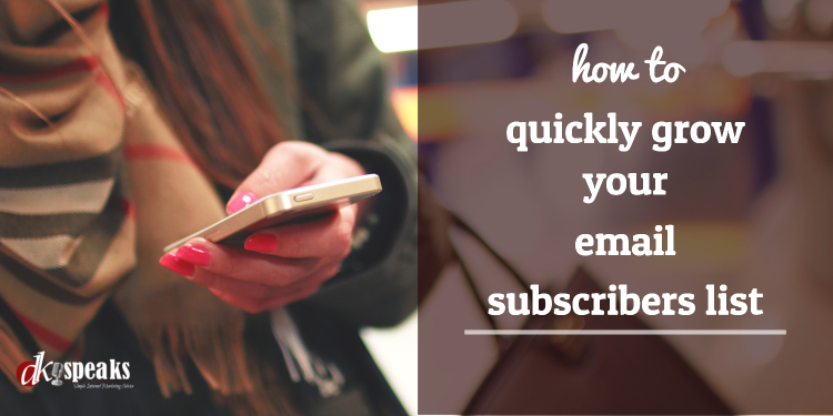 quickly grow your email subscribers list