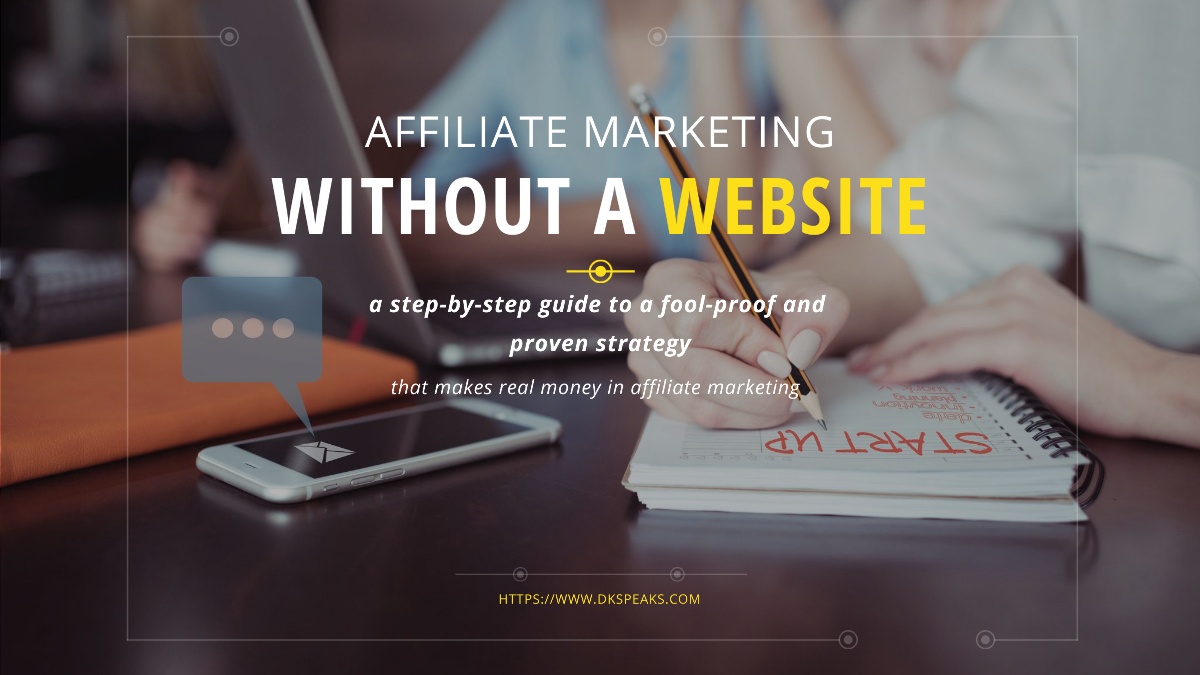 Affiliate marketing without a website - A Foolproof Guide